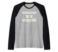 Trained Before Calculators EST Pre 1970 Engineering Humor Maglia con Maniche Raglan