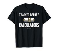 Trained Before Calculators EST Pre 1970 Engineering Humor Maglietta