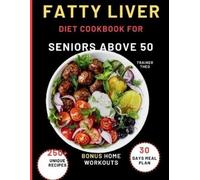 Trainer Theo Fatty Liver Diet Cookbook For Seniors Above 50 (Tascabile)
