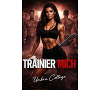 TRAINIER MICH: Dark Sports Romance: Eine Trainerin, ein Team und ein verbotenes Verlangen, das alle Regeln bricht