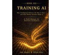 Training AI: Why Intelligence Behaves the Way It Does - Аnd How Human Systems Shape It