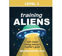 Training Aliens: Faith-Based Training Manual: Teacher's Guide