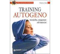 Training autogeno. Tecniche, sequenze ed esercizi