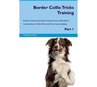 Training Centra Border Collie Tricks Training Border Collie Tricks & (Tascabile)