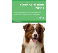 Training Centra Border Collie Tricks Training Border Collie Tricks & (Tascabile)