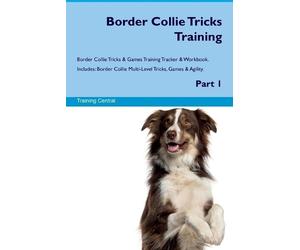 Training Centra Border Collie Tricks Training Border Collie Tricks & (Tascabile)