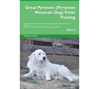 Training Centra Great Pyrenees (Pyrenean Mountain Dog) Tricks Traini (Tascabile)