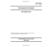 Training Circular TC 1-19.30 Percussion Techniques September 2025