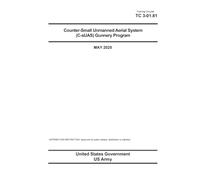 Training Circular TC 3-01.81 Counter-Small Unmanned Aerial System (C-sUAS) Gunnery Program May 2025