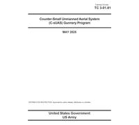 Training Circular TC 3-01.81 Counter-Small Unmanned Aerial System (C-sUAS) Gunnery Program May 2025