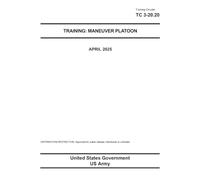Training Circular TC 3-20.20 Training: Maneuver Platoon April 2025