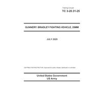 Training Circular TC 3-20.31-25 Gunnery: Bradley Fighting Vehicle, 25MM July 2025