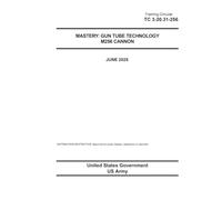 Training Circular TC 3-20.31-256 Mastery: Gun Tube Technology M256 Cannon June 2025