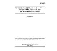 Training Circular TC 6-0.2 Training the Command and Control Warfighting Function for Battalions and Brigades July 2025