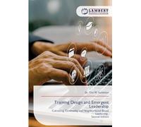 Training Design and Emergent Leadership: Cultivating Community and Neighborhood-Based Leadership Second Edition