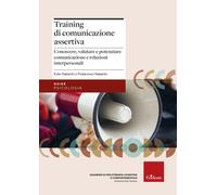 Training di comunicazione assertiva. Conoscere, valutare e potenziare comu...