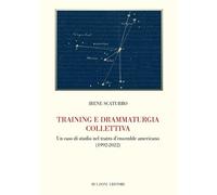 Training e drammaturgia collettiva. Un caso di studio nel teatro d'ensamble americano (1992-2022)