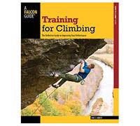 Training for Climbing: The Definitive Guide to Improving Your Climbing Performance