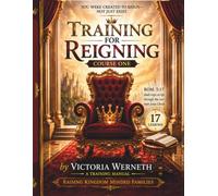 TRAINING FOR REIGNING MANUAL-COURSE ONE: A SURE FOUNDATION- Building A Life That Stands on Jesus Christ