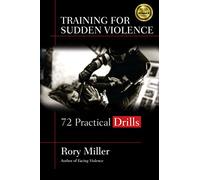 Training for Sudden Violence: 72 Practical Drills