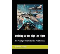 Training for the High End Fight: The Paradigm Shift for Combat Pilot Training