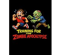 Training For The Zombie Apocalypse: Activity Log & Workout Planner: 8.5 x 11 Daily Training Tracker for Fitness, Tactical Shooting, Survival Drills & ... | 110 Pages with Date, Time and Task Logs