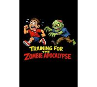 Training For The Zombie Apocalypse: Comprehensive Running Log: 6x9 Professional Runner's Training Journal | Weekly Planner for Distance, Pace, Heart ... Pages for Fitness, Survival & School Sports