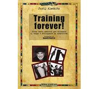 Training forever! Oltre cento esercizi per allenare il corpo e sviluppare la creatività