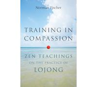 Training in Compassion: Zen Teachings on the Practice of Lojong