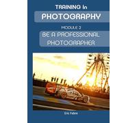 Training in Photography: Module 2 - Being a professional photographer