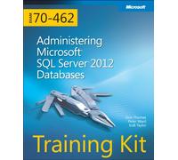 Training Kit Exam 70-462: Administering Microsoft SQL Server 2012 Databases