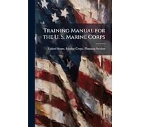 Training Manual for the U. S. Marine Corps