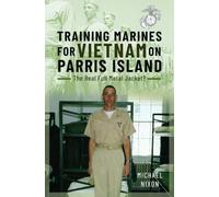Training Marines for Vietnam on Parris Island: The Real Full Metal Jacket?