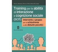 Training per le abilità di interazione e cognizione sociale (SCIT). Intervento di gruppo per la schizofrenia e altri disturbi psicotici