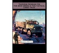 Training Program for the M939 Series 5-Ton Tactical Cargo Truck: TC 21-305-3 August 1997 Pocket Size 5 half by 8 half inches