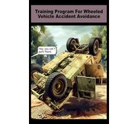 Training Program For Wheeled Vehicle Accident Avoidance: TC 21-305 Pocket Size 5 half x 8 half inches