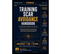 Training Scar Avoidance Handbook: Identifying, Preventing, and Correcting Performance-Sabotaging Habits in High-Stakes Training Environments