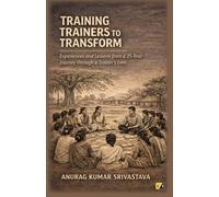 Training Trainers To Transform: Experiences And Lessons From A 25-Year Journey Through A Trainer's Lens