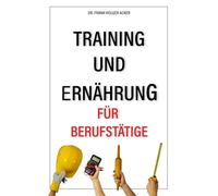 Training und Ernährung für Berufstätige