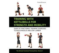 Guido Bruscia – Training With Kettlebells for Strength and Mobility – Oltre 25 esercizi – Tascabile