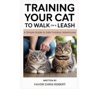 Training Your Cat To Walk On A Leash: A Simple Guide to Safe Outdoor Adventures