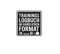 Trainings Logbuch im handlichen Format - A6: Der kompakte Begleiter fürs Training