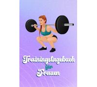 Trainingstagebuch Frauen: Krafttraining Frauen Tagebuch, Zum Dokumentieren deines Krafttrainings und Bodybuilding Workout, Workout Tagebuch für alle ... und natürlich auch als tolles Geschenk