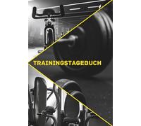 Trainingstagebuch: Hochwertiges und Funktionales Trainingsbuch Krafttraining & Fitness | Optimal als Krafttraining Buch & Journal, Deine Motivations und Bodybuilding-Fibel