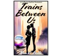 Trains Between Us: A Valkyrie Harbor Romance