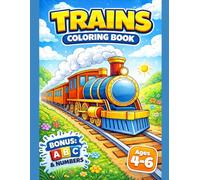 Trains Coloring Book for Kids Ages 4-6 with BONUS ABC Alphabet & Numbers: Fun and Easy Train Coloring Pages with Classic, Modern and Adventure Scenes for Kids