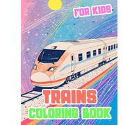 Trains Coloring Book For Kids: Colouring Pages Of Famous Vintage And Modern Trains Steam Freight Bullet Locomotives Metro Tram Trolley Rail | Simple ... Stress Relief | Toddlers Children Boys Girls