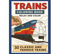 Trains Coloring Book Relax and Color: 20 Classic and Famous Trains