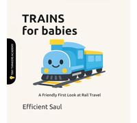 Trains for Babies (Tiny Thinkers Academy): A Friendly First Look at Rail Travel