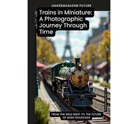 Trains in Miniature: A Photographic Journey Through Time